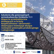 Zaproszenie na bezpłatne szkolenie pn. „Szkolenie dla potencjalnych wnioskodawców Działania 11.1 Wsparcie przedsiębiorstw działających w branży bezpieczeństwa i obronności - obejmujące inwestycje służące rozwojowi potencjału produkcyjnego i usługowego”.